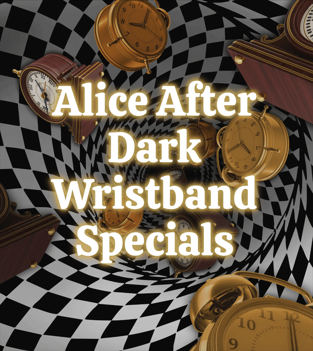 Alice After Dark Wristband Special: 7-12-25