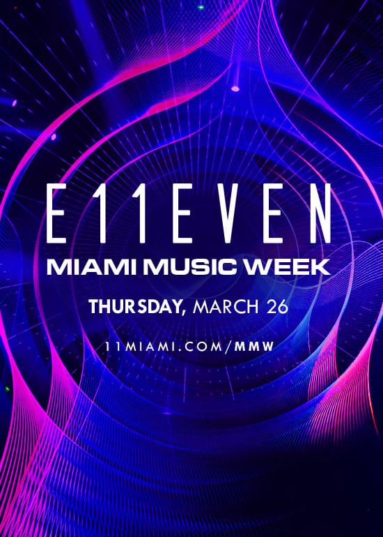 MIAMI MUSIC WEEK AT E11EVEN THURSDAY
