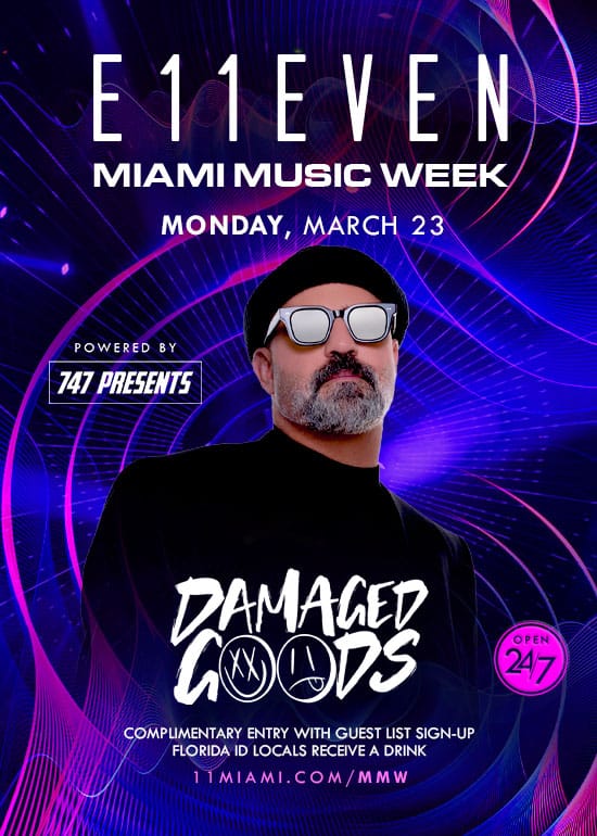 MIAMI MUSIC WEEK AT E11EVEN: DAMAGED GOODS