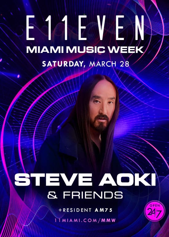 MIAMI MUSIC WEEK AT E11EVEN: STEVE AOKI & FRIENDS